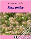 Rosa antico. Una storia del primo Novecento. E-book. Formato Mobipocket ebook