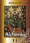 Alchimia. E-book. Formato Mobipocket ebook di Monica Pasero