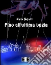 Fino all'ultima bugia. E-book. Formato Mobipocket ebook di Mario Nejrotti