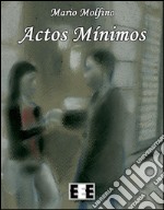 Actos minimos. E-book. Formato EPUB ebook