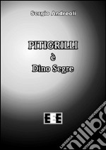 Pitigrilli è Dino Segre. E-book. Formato EPUB ebook