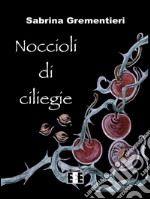 Noccioli di ciliegie. E-book. Formato Mobipocket ebook