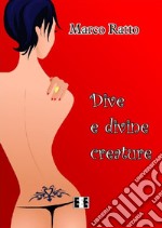 Dive e divine creature. E-book. Formato EPUB ebook