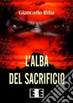 L'alba del sacrificio. E-book. Formato EPUB ebook