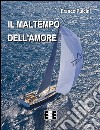 Il maltempo dell'amore. E-book. Formato EPUB ebook di Franco Pulcini