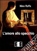 L'amore allo specchio. E-book. Formato EPUB ebook