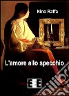 L'amore allo specchio. E-book. Formato EPUB ebook