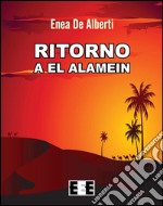 Ritorno a El Alamein. E-book. Formato EPUB ebook