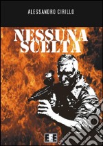 Nessuna scelta. E-book. Formato EPUB ebook