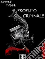 Profumo criminale. E-book. Formato EPUB ebook