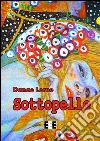Sottopelle. E-book. Formato Mobipocket ebook di Danae Lorne