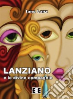 Lanziano e le divine compagnie. E-book. Formato EPUB ebook