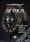 Africa: Magia nera, sortilegi, streghe e guaritori. E-book. Formato EPUB ebook di Lory Cocconcelli