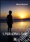 Il piede sopra il cuore. E-book. Formato EPUB ebook