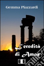 L&apos;eredità di Amos. E-book. Formato EPUB ebook