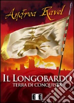 Il Longobardo - Terra di conquista. E-book. Formato Mobipocket ebook