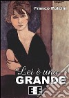 Lei è una grande. E-book. Formato EPUB ebook di Franco Pulcini