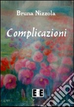 Complicazioni. E-book. Formato EPUB ebook