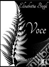 Voce. E-book. Formato EPUB ebook di Elisabetta Bagli