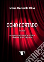 Ocho cortadoovvero un movimento appena iniziato e bruscamente interrotto. E-book. Formato EPUB ebook