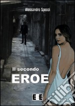 Il secondo eroe. E-book. Formato EPUB ebook