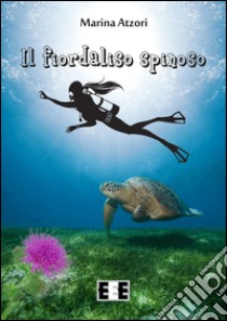 Il fiordaliso spinoso. E-book. Formato EPUB ebook di Marina Atzori