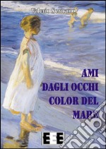 Ami dagli occhi color del mare. E-book. Formato Mobipocket ebook