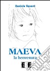 Maeva, la benvenuta. E-book. Formato EPUB ebook di Daniela Vasarri