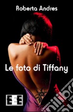 Le foto di Tiffany. E-book. Formato EPUB ebook