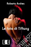 Le foto di Tiffany. E-book. Formato EPUB ebook