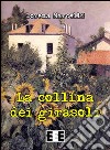 La collina dei girasoli. E-book. Formato EPUB ebook