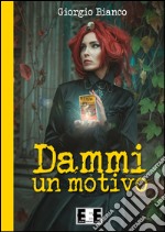 Dammi un motivo. E-book. Formato EPUB ebook