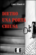 Dietro una porta chiusa. E-book. Formato EPUB ebook