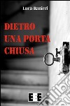 Dietro una porta chiusa. E-book. Formato EPUB ebook