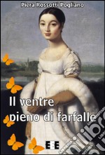 Il ventre pieno di farfalle. E-book. Formato EPUB ebook