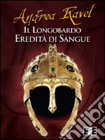 Il LongobardoEredità di sangue. E-book. Formato EPUB ebook