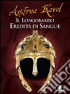 Il LongobardoEredità di sangue. E-book. Formato EPUB ebook