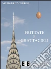 Frittate e grattacieli. E-book. Formato Mobipocket ebook di Margherita Terrosi