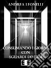 Consumando i giorni con sguardi diversi. E-book. Formato EPUB ebook