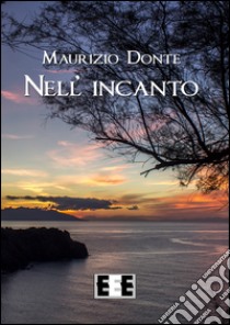 Nell'incanto. E-book. Formato EPUB ebook di Maurizio Donte