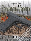 Schiavi della vendetta. E-book. Formato EPUB ebook