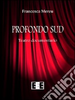 Profondo SudStorie dal profondo Sud americano per capire la lotta dei neri per la conquista dei diritti civili - Teatro documentario. E-book. Formato Mobipocket ebook