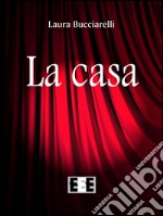 La casa. E-book. Formato Mobipocket ebook