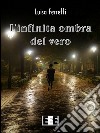 L'infinita ombra del vero. E-book. Formato EPUB ebook