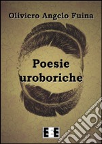 Poesie uroboriche. E-book. Formato EPUB ebook