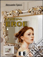 L'ultimo eroe. E-book. Formato EPUB ebook