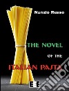 The novel of the italian pasta. E-book. Formato EPUB ebook