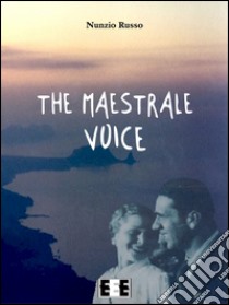 The Maestrale voice. E-book. Formato Mobipocket ebook di Nunzio Russo