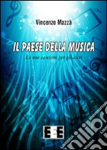 Il Paese della Musica: Le mie canzoni per gli altri. E-book. Formato Mobipocket ebook