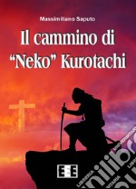 Il cammino di 'Neko' Kurotachi. E-book. Formato EPUB ebook